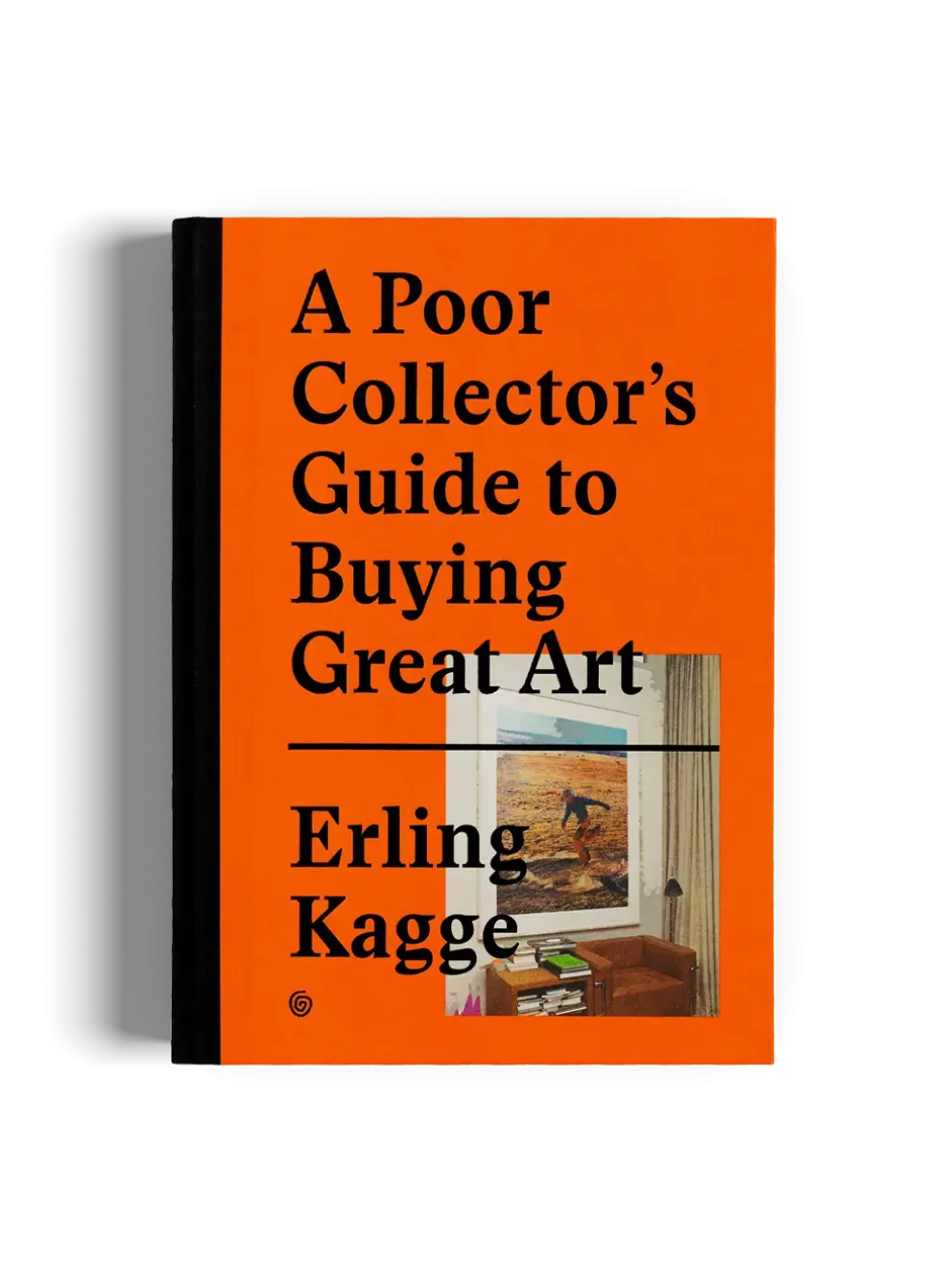 A POOR COLLECTOR'S GUIDE TO BUYING GREAT ART