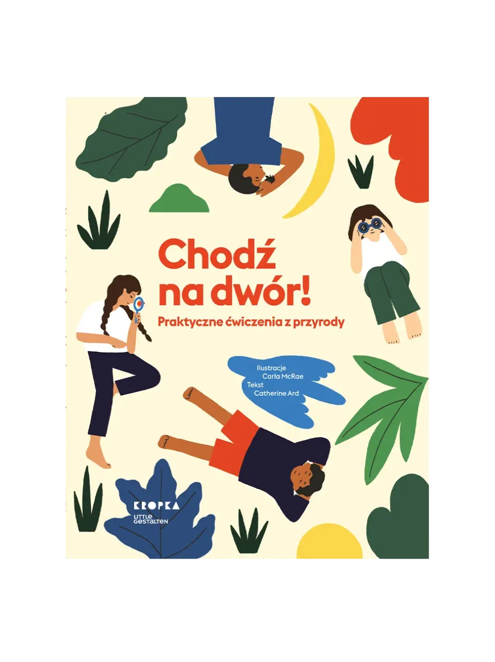 Chodź na dwór! Praktyczne ćwiczenia z przyrody