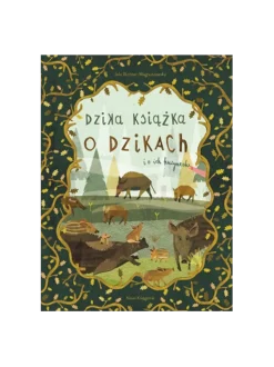 Dzika książka o dzikach i o ich kuzynach