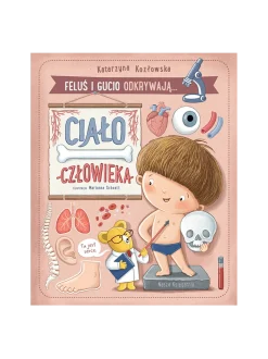 Feluś i Gucio odkrywają... Ciało człowieka