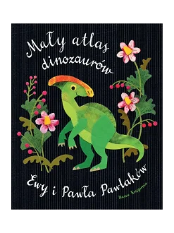 Mały atlas dinozaurów Ewy i Pawła Pawlaków