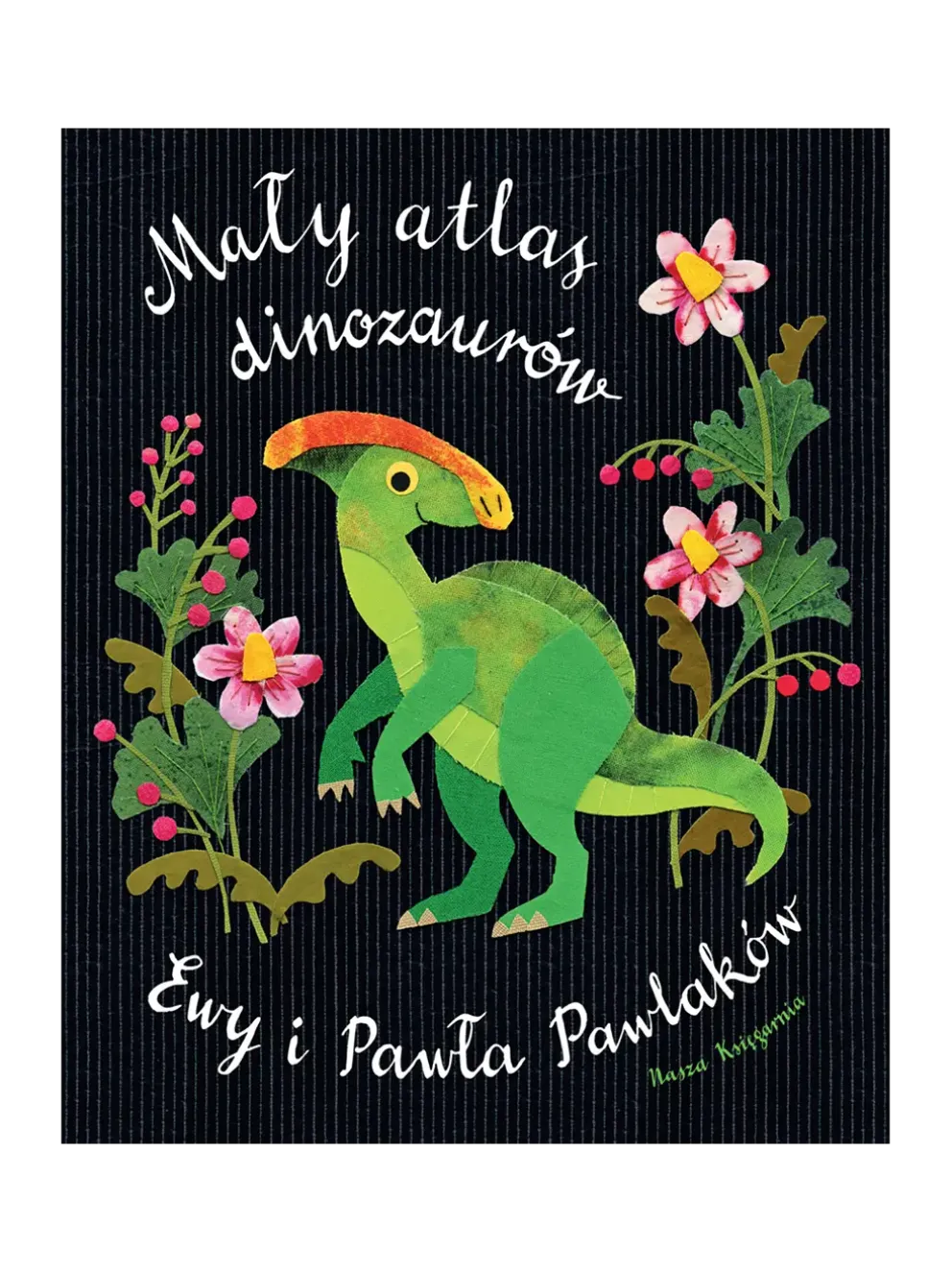 Mały atlas dinozaurów Ewy i Pawła Pawlaków