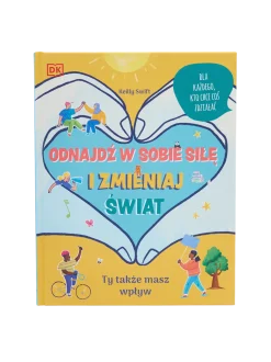 Odnajdź w sobie siłę i zmieniaj świat