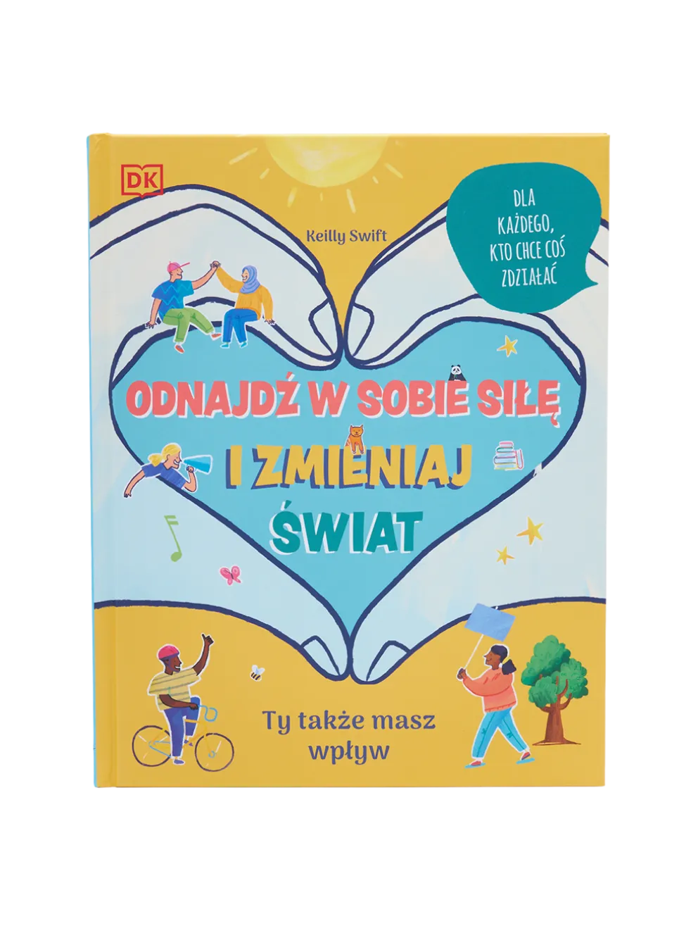 Odnajdź w sobie siłę i zmieniaj świat