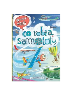 Opowiem ci, mamo, co robią samoloty